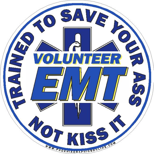 (image for) Volunteer E M T Trained To Save Your Ass Not Kiss It Decal