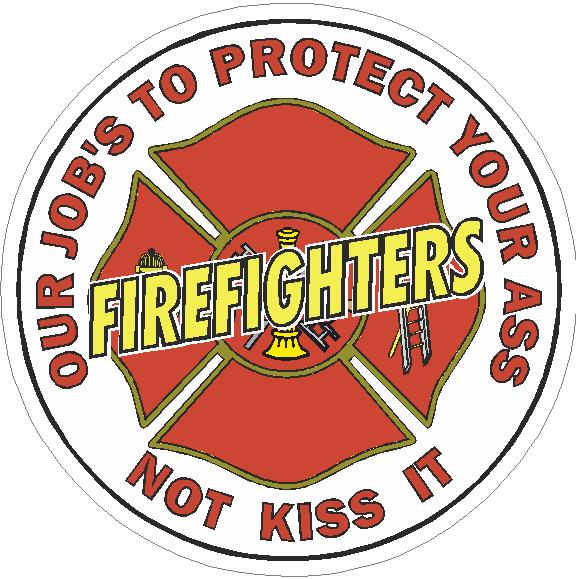 (image for) Firefighters Our Job's To Protect Your Ass Not Kiss It Decal