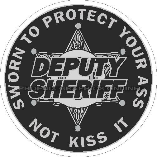 (image for) Deputy Sheriff Sworn To Protect Your Ass Decal