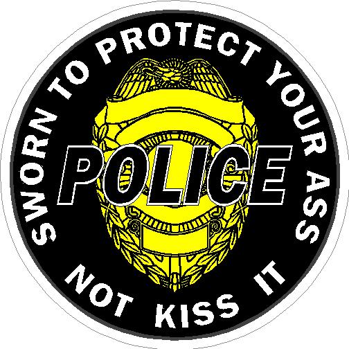 (image for) Police Sworn To Protect Your Ass Not Kiss It Decal