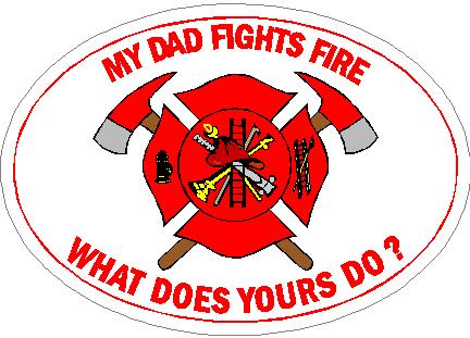 (image for) My Dad Fights Fire What Does Yours Do? Decal