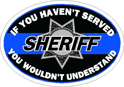 (image for) If You Haven't Served Sheriff Decal
